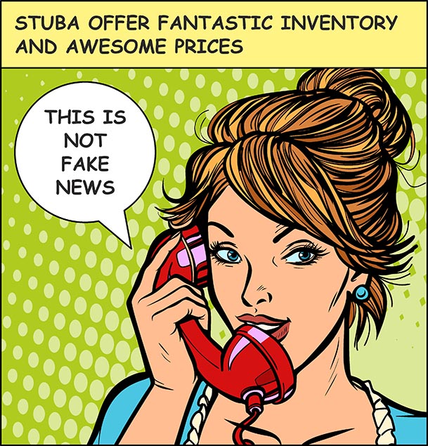 This is not fake news – Stuba offer fantastic inventory and awesome prices